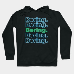 Boring Hoodie